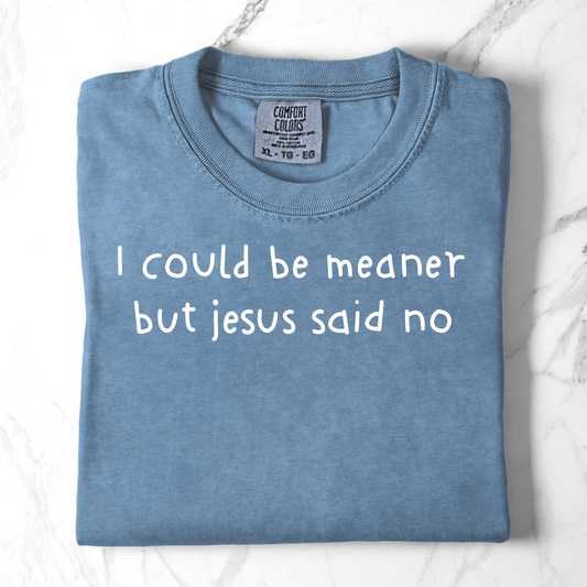 I could be meaner