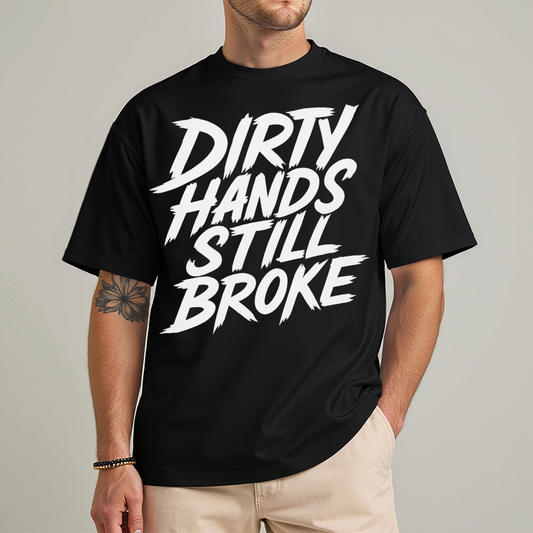 Dirty Hands Still Broke