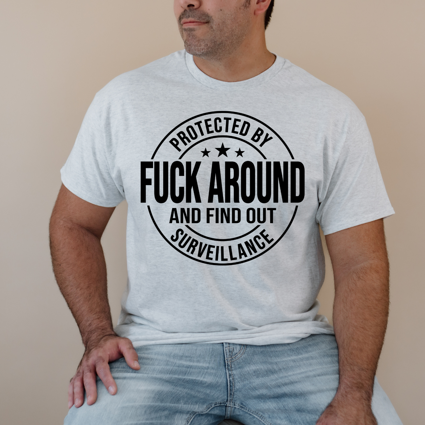 Protected By Fuck Around And Find Out Surveillance Tee